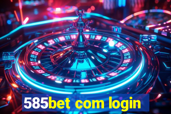 585bet com login